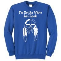 Im Not As White As I Look Native American Dna Sweatshirt