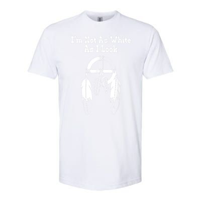 Im Not As White As I Look Native American Dna Softstyle CVC T-Shirt