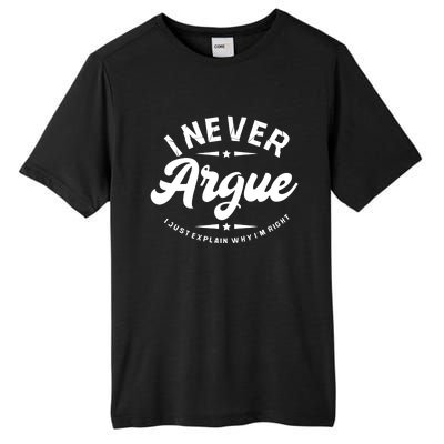 I Never Argue I Just Explain Why In Right Tall Fusion ChromaSoft Performance T-Shirt