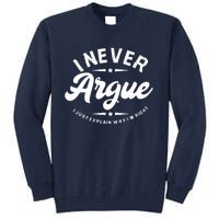 I Never Argue I Just Explain Why In Right Tall Sweatshirt