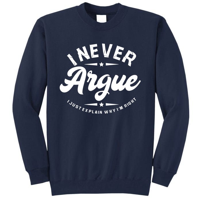 I Never Argue I Just Explain Why In Right Tall Sweatshirt