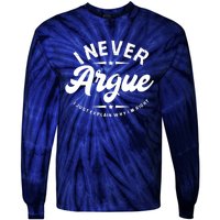 I Never Argue I Just Explain Why In Right Tie-Dye Long Sleeve Shirt