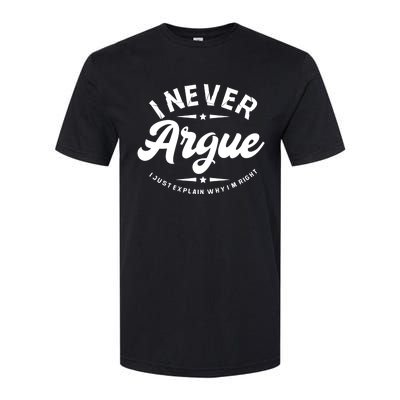 I Never Argue I Just Explain Why In Right Softstyle CVC T-Shirt