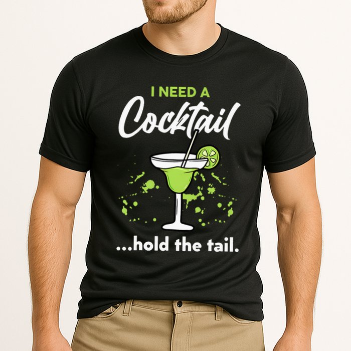 I Need A Cocktail Hold The Tail Mixed Drink Shot Alcohol Bar Cooling Performance Crew T-Shirt