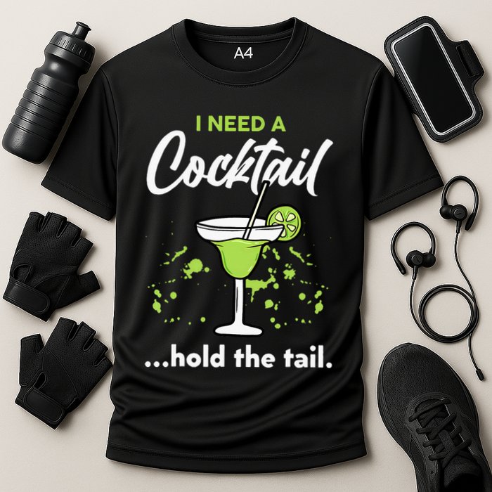 I Need A Cocktail Hold The Tail Mixed Drink Shot Alcohol Bar Cooling Performance Crew T-Shirt