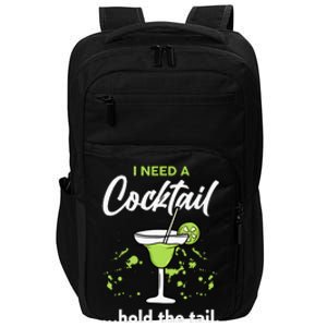 I Need A Cocktail Hold The Tail Mixed Drink Shot Alcohol Bar Impact Tech Backpack