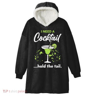 I Need A Cocktail Hold The Tail Mixed Drink Shot Alcohol Bar Hooded Wearable Blanket