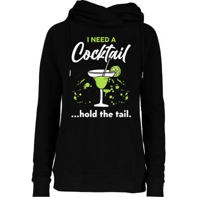 I Need A Cocktail Hold The Tail Mixed Drink Shot Alcohol Bar Womens Funnel Neck Pullover Hood
