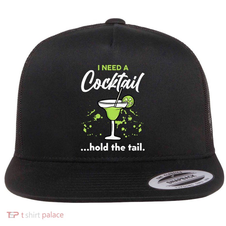 I Need A Cocktail Hold The Tail Mixed Drink Shot Alcohol Bar Flatbill Hat