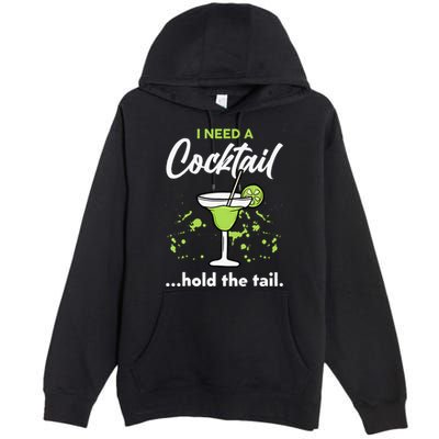 I Need A Cocktail Hold The Tail Mixed Drink Shot Alcohol Bar Premium Pullover Hoodie
