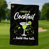 I Need A Cocktail Hold The Tail Mixed Drink Shot Alcohol Bar Golf Towel