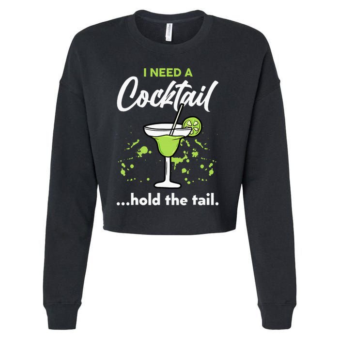 I Need A Cocktail Hold The Tail Mixed Drink Shot Alcohol Bar Cropped Pullover Crew