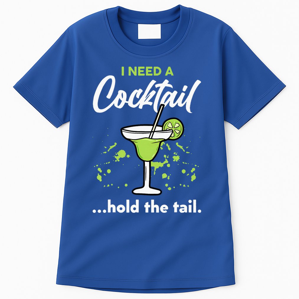 I Need A Cocktail Hold The Tail Mixed Drink Shot Alcohol Bar Tall T-Shirt