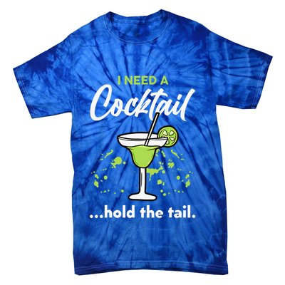 I Need A Cocktail Hold The Tail Mixed Drink Shot Alcohol Bar Tie-Dye T-Shirt