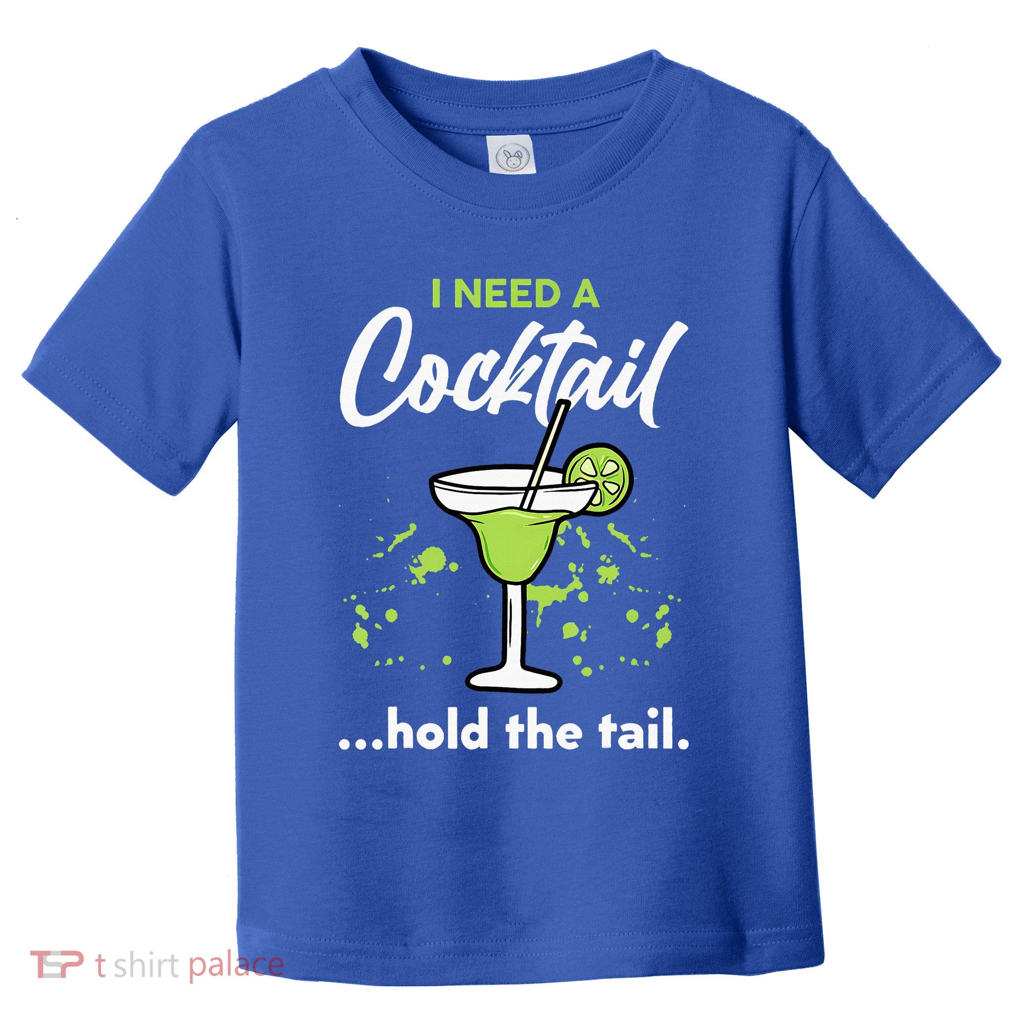 I Need A Cocktail Hold The Tail Mixed Drink Shot Alcohol Bar Toddler T-Shirt