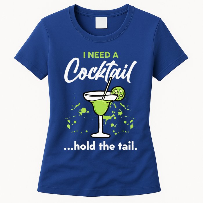 I Need A Cocktail Hold The Tail Mixed Drink Shot Alcohol Bar Womens T-Shirt