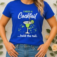 I Need A Cocktail Hold The Tail Mixed Drink Shot Alcohol Bar Womens T-Shirt