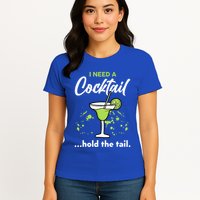 I Need A Cocktail Hold The Tail Mixed Drink Shot Alcohol Bar Womens T-Shirt