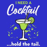 I Need A Cocktail Hold The Tail Mixed Drink Shot Alcohol Bar Womens T-Shirt