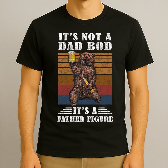 It's Not A Dad Bod It's Father Figure Funny Bear Beer Retro T-Shirt