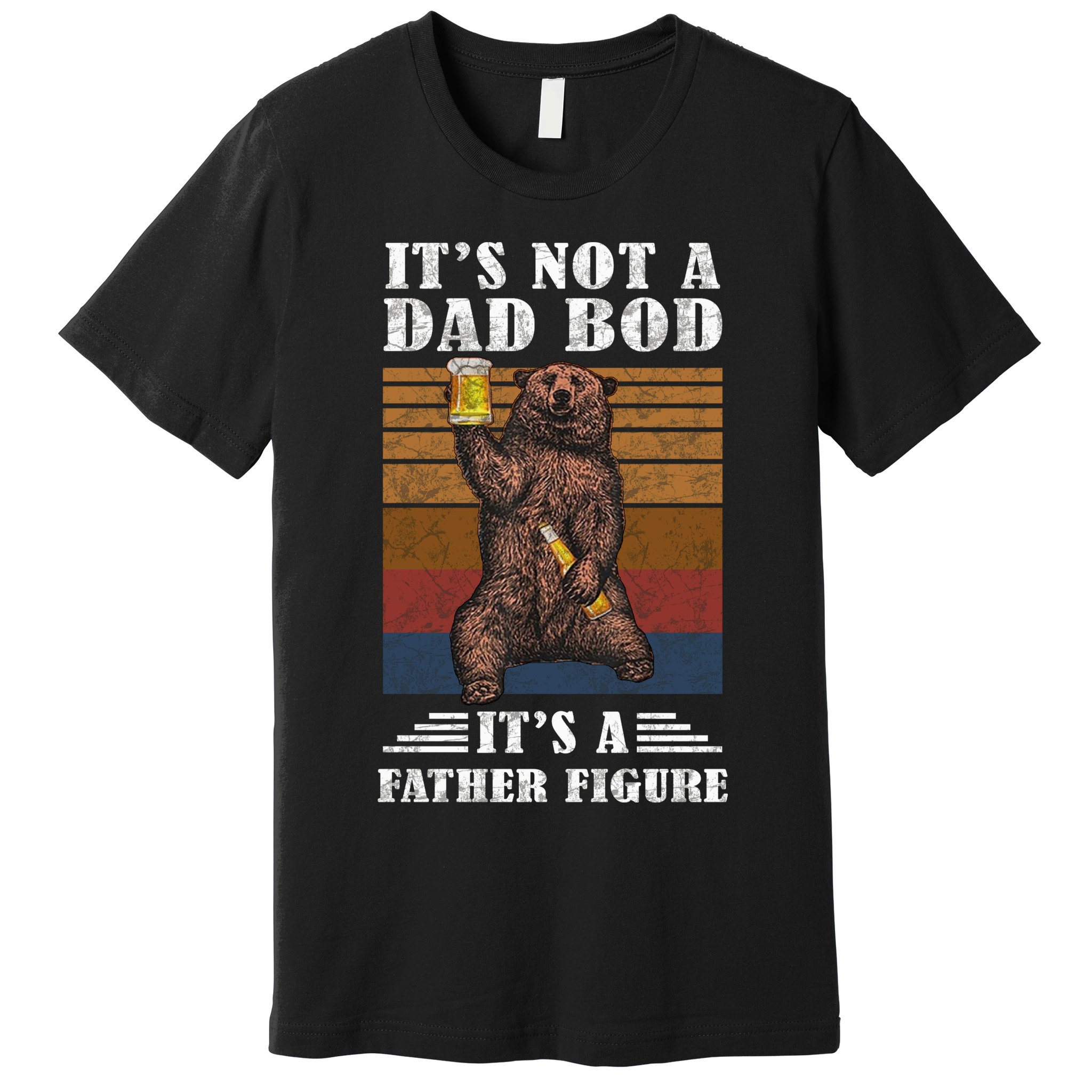It's Not A Dad Bod It's Father Figure Funny Bear Beer Retro Premium T-Shirt