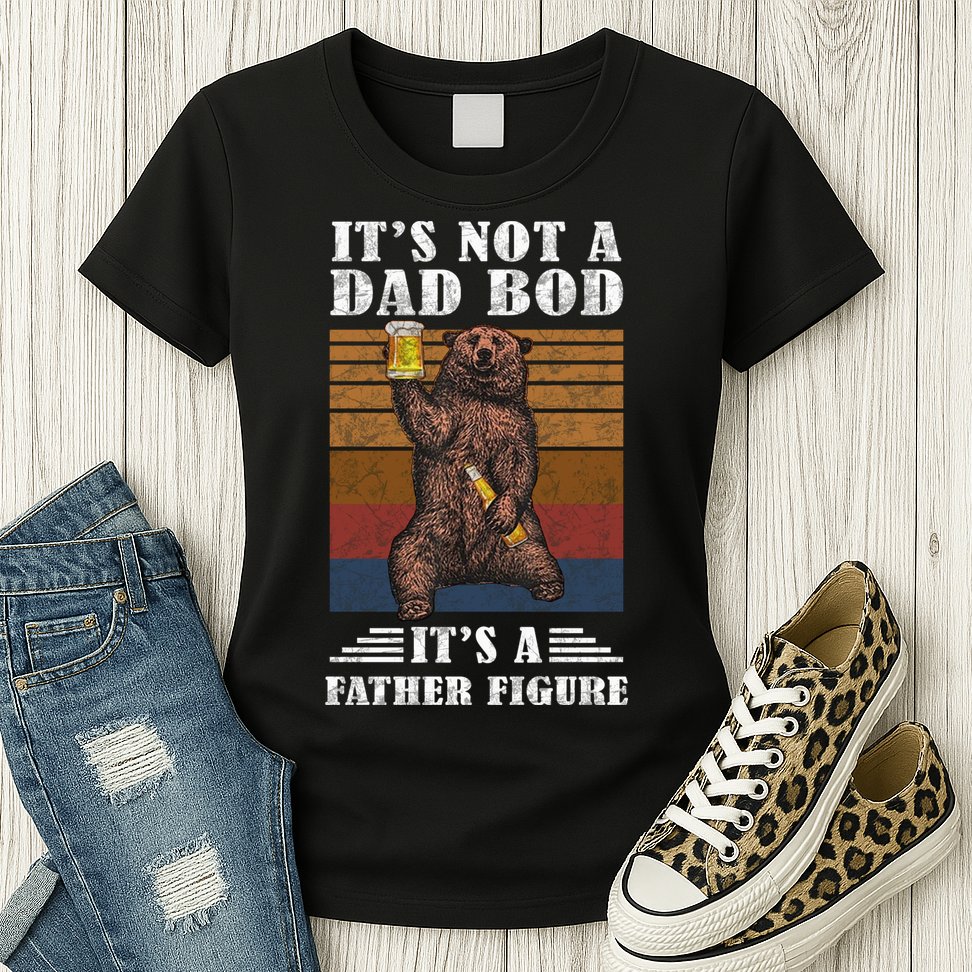 It's Not A Dad Bod It's Father Figure Funny Bear Beer Retro Womens T-Shirt