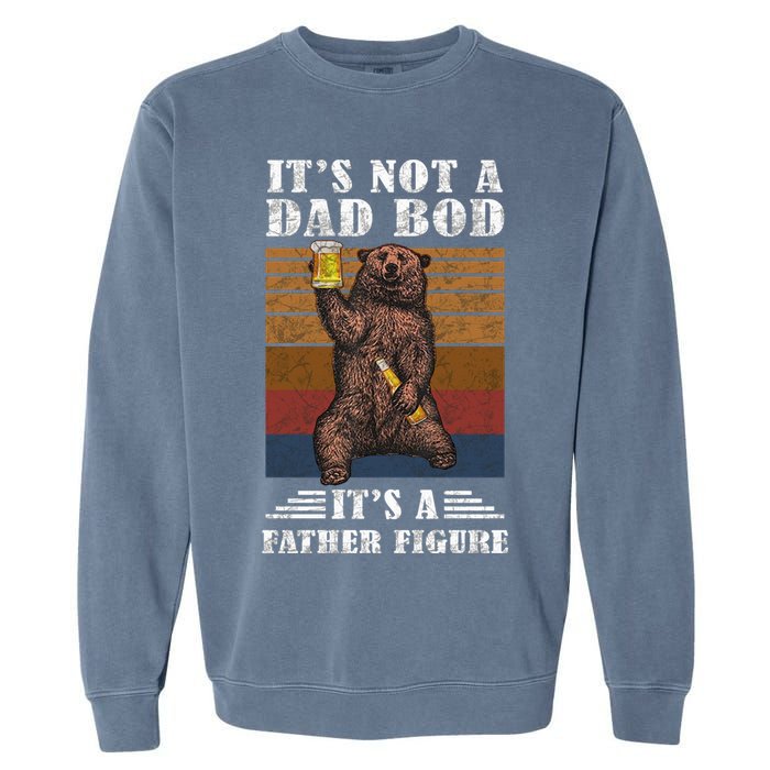 It's Not A Dad Bod It's Father Figure Funny Bear Beer Retro Garment-Dyed Sweatshirt
