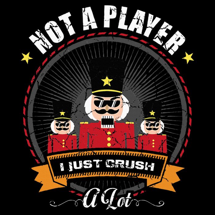 IM Not A Player I Just Crush A Lot Nutcracker Christmas Flat Bill Trucker Hat