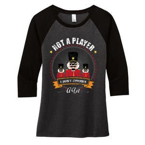 IM Not A Player I Just Crush A Lot Nutcracker Christmas Women's Tri-Blend 3/4-Sleeve Raglan Shirt