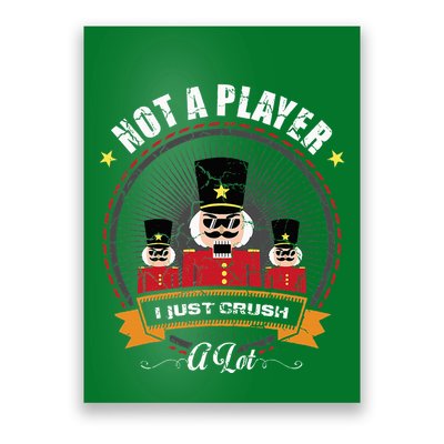 IM Not A Player I Just Crush A Lot Nutcracker Christmas Poster