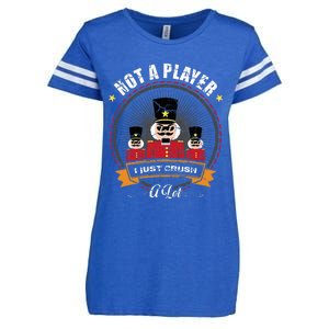 IM Not A Player I Just Crush A Lot Nutcracker Christmas Enza Ladies Jersey Football T-Shirt