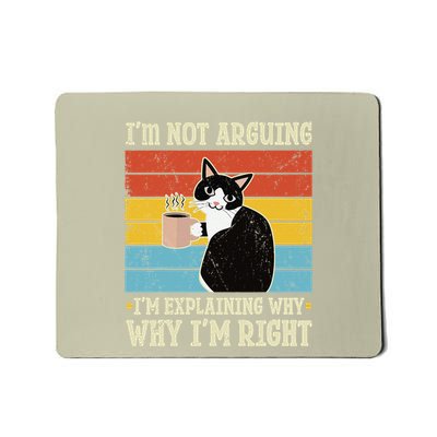 IM Not Arguing IM Explaining Why IM Right Cat Coffee Love Mousepad