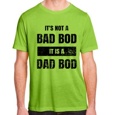 Its Not A Bad Bod It Is A Dad Bod: Funny Dads Gift Adult ChromaSoft Performance T-Shirt