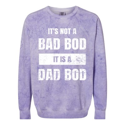 Its Not A Bad Bod It Is A Dad Bod: Funny Dads Gift Colorblast Crewneck Sweatshirt