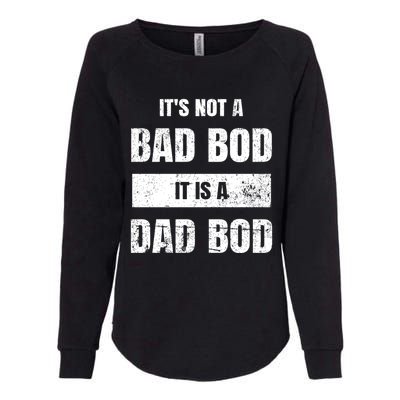 Its Not A Bad Bod It Is A Dad Bod: Funny Dads Gift Womens California Wash Sweatshirt