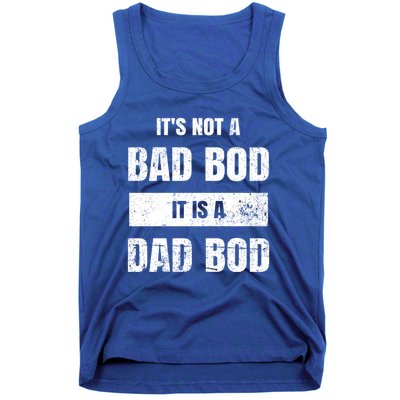 Its Not A Bad Bod It Is A Dad Bod: Funny Dads Gift Tank Top