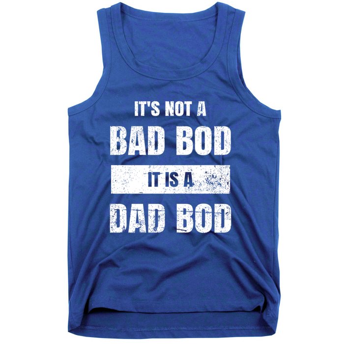 Its Not A Bad Bod It Is A Dad Bod: Funny Dads Gift Tank Top