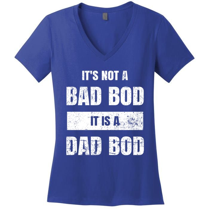 Its Not A Bad Bod It Is A Dad Bod: Funny Dads Gift Women's V-Neck T-Shirt