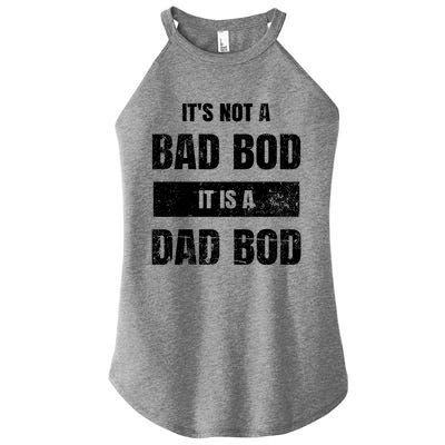 Its Not A Bad Bod It Is A Dad Bod: Funny Dads Gift Women's Perfect Tri Rocker Tank