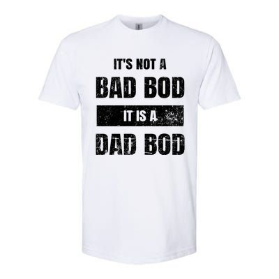 Its Not A Bad Bod It Is A Dad Bod: Funny Dads Gift Softstyle CVC T-Shirt