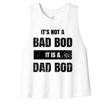 Its Not A Bad Bod It Is A Dad Bod: Funny Dads Gift Women's Racerback Cropped Tank