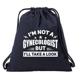 Im Not A Gynecologist But Ill Take A Look Funny Drawstring Bag