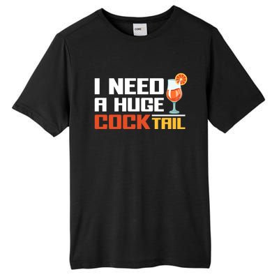 I Need A Huge Cocktail Fun Adult Humour ’S Embarrassing Cool Gift Tall Fusion ChromaSoft Performance T-Shirt