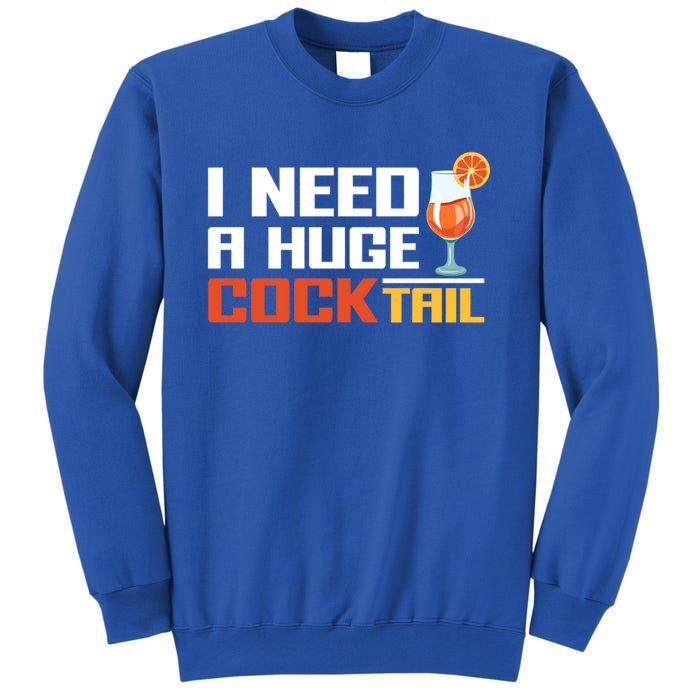 I Need A Huge Cocktail Fun Adult Humour ’S Embarrassing Cool Gift Sweatshirt