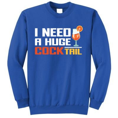 I Need A Huge Cocktail Fun Adult Humour ’S Embarrassing Cool Gift Tall Sweatshirt