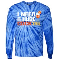 I Need A Huge Cocktail Fun Adult Humour ’S Embarrassing Cool Gift Tie-Dye Long Sleeve Shirt