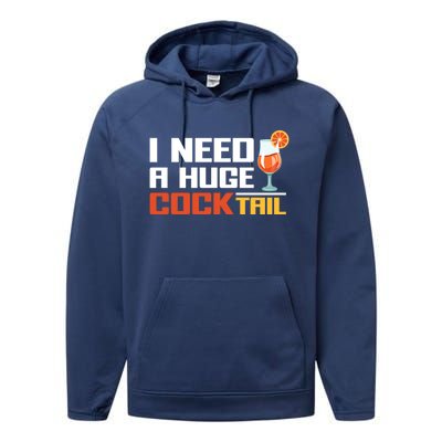 I Need A Huge Cocktail Fun Adult Humour ’S Embarrassing Cool Gift Performance Fleece Hoodie