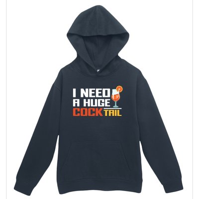 I Need A Huge Cocktail Fun Adult Humour ’S Embarrassing Cool Gift Urban Pullover Hoodie