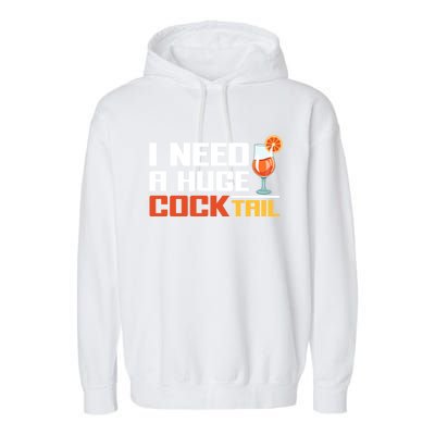 I Need A Huge Cocktail Fun Adult Humour ’S Embarrassing Cool Gift Garment-Dyed Fleece Hoodie