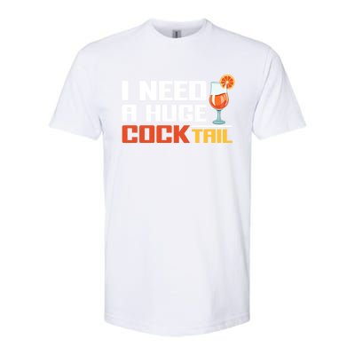 I Need A Huge Cocktail Fun Adult Humour ’S Embarrassing Cool Gift Softstyle CVC T-Shirt